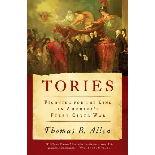 Tories: Fighting for the King in America's First Civil War