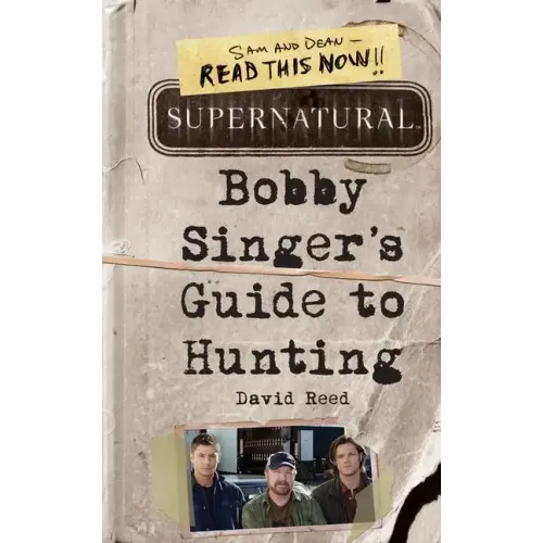 Supernatural: Bobby Singer's Guide to Hunting