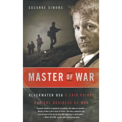 Master of War: Blackwater Usa's Erik Prince and the Business of War