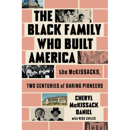 The Black Family Who Built America: The McKissacks, Two Centuries of Daring Pioneers