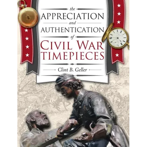The Appreciation and Authentication of Civil War Timepieces