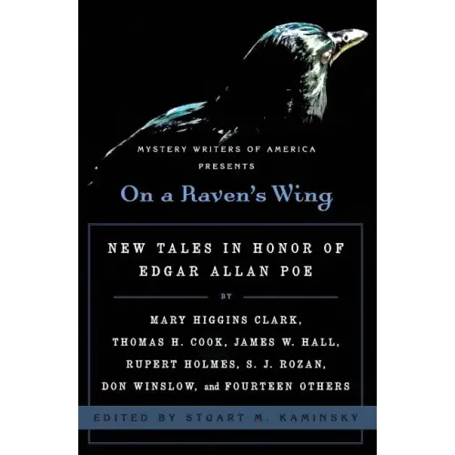 On a Raven's Wing: New Tales in Honor of Edgar Allan Poe by Mary Higgins Clark, Thomas H. Cook, James W. Hall, Rupert Holmes, S. J. Rozan, Don Winslow