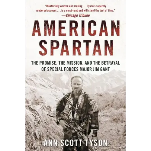 American Spartan: The Promise, the Mission, and the Betrayal of Special Forces Major Jim Gant