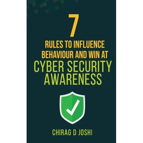 7 Rules to Influence Behaviour and Win at Cyber Security Awareness