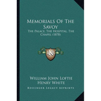 Memorials Of The Savoy: The Palace, The Hospital, The Chapel (1878) - Paperback