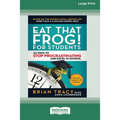 Eat That Frog! for Students: 22 Ways to Stop Procrastinating and Excel in School [Standard Large Print 16 Pt Edition]