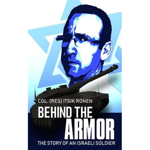 Behind The Armor: The story of an Israeli soldier