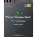 Accelerated .NET Memory Dump Analysis: Training Course Transcript with WinDbg and LLDB Practice Exercises, Seventh Edition