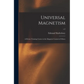 Universal Magnetism; a Private Training Course in the Magnetic Control of Others; v.2