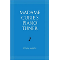 Madame Curie's Piano Tuner