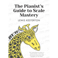 The Pianist's Guide to Scale Mastery