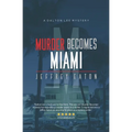 Murder Becomes Miami: A Dalton Lee Mystery