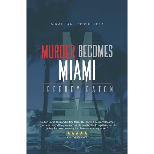 Murder Becomes Miami: A Dalton Lee Mystery