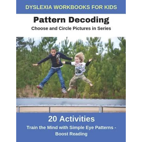 Dyslexia Workbooks for Kids - Pattern Decoding - Choose and Circle Pictures in Series - Train the Mind with Simple Eye Patterns and Boost Reading