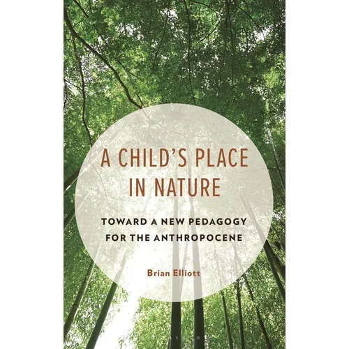 A Child's Place in Nature: Toward a New Pedagogy for the Anthropocene