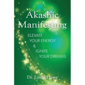 Akashic Manifesting: Elevate Your Energy & Ignite Your Dreams