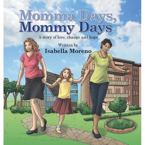 Momma Days, Mommy Days: A Story of Love, Change and Hope