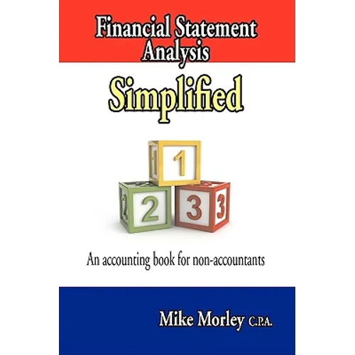 Financial Statement Analysis Simplified: An accounting book for non-accountants