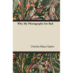 Why My Photographs Are Bad - Paperback