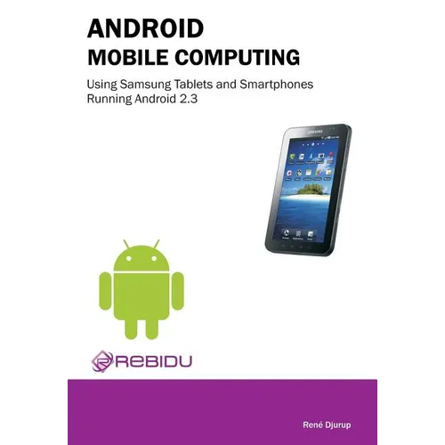 Android Mobile Computing Using Samsung Tablets and Smartphones Running Android 2.3