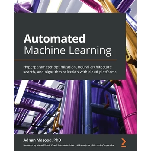Automated Machine Learning: Hyperparameter optimization, neural architecture search, and algorithm selection with cloud platforms