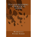 Tea Leaf Reading - A Practical Guide