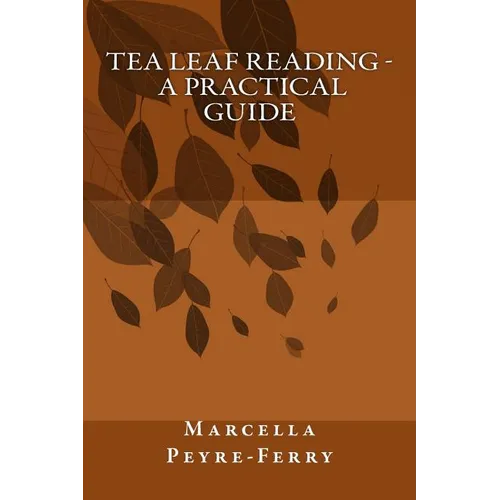 Tea Leaf Reading - A Practical Guide