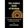 The Golden Book of Wisdom: Revelation of the 4th Tarot Card According to Franz Bardon