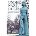 Under Nazi Rule: The Dutch in Wartime, Survivors Remember - Paperback