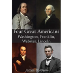 Four Great Americans Washington, Franklin, Webster, Lincoln - Paperback