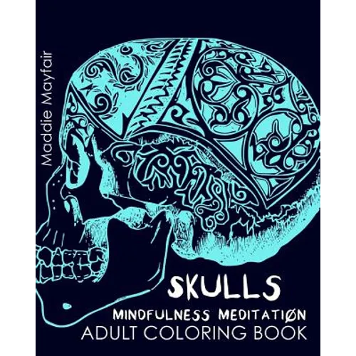 Skulls Mindfulness Meditation Adult Coloring Book