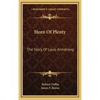 Horn Of Plenty: The Story Of Louis Armstrong - Hardcover