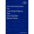 An Introduction to Lambda Calculi for Computer Scientists
