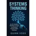 Systems Thinking: An AI's Guide to 100 Ways to Spot Connections Humans Often Overlook