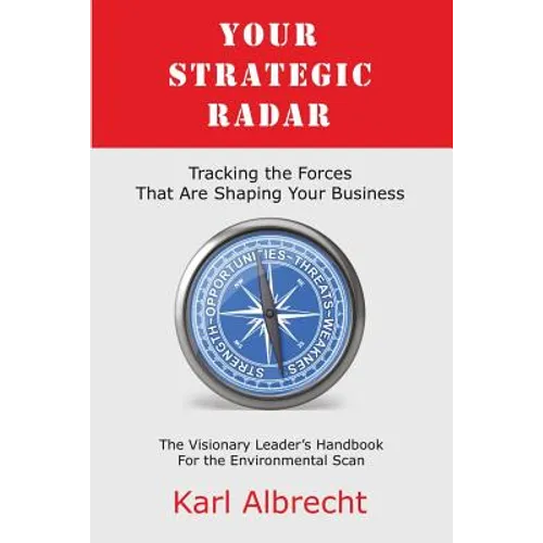 Your Strategic Radar: Tracking The Forces That Are Shaping Your Business