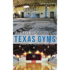 Historic Texas Gyms: A Tribute to Vanishing Traditions