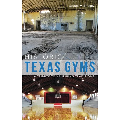 Historic Texas Gyms: A Tribute to Vanishing Traditions - Hardcover