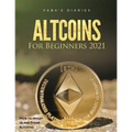 Altcoins For Beginners 2021: How to Invest in and Store Altcoins