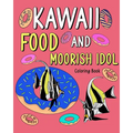 Kawaii Food and Moorish Idol Coloring Book: Activity Relaxation, Painting Menu Cute, and Animal Pictures Pages