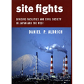 Site Fights: Divisive Facilities and Civil Society in Japan and the West