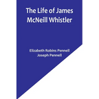 The Life of James McNeill Whistler