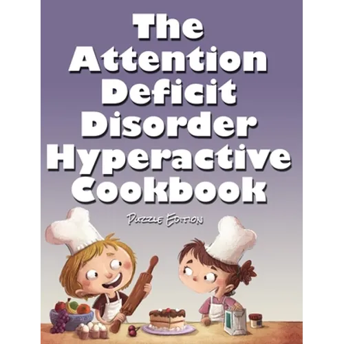 The Attention Deficit Disorder Hyperactive Cookbook: Puzzle Edition