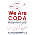 We Are Coda: Keeping the Connection between the Deaf and Hearing Worlds