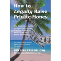 How to Legally Raise Private Money: The Definitive Guide to Syndication and Raising Money for Real Estate and Small Business