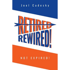 Retired/Rewired! Not Expired! - Paperback
