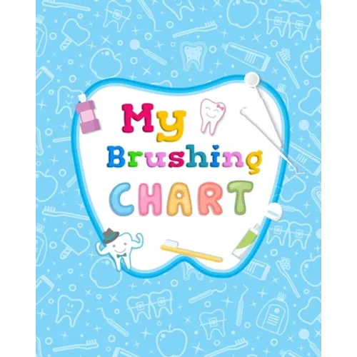 My Brushing Chart: Toothbrush Reward Chart For Kids