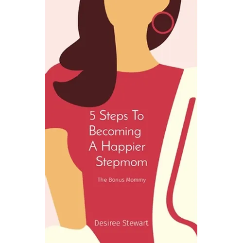 5 Steps To Becoming A Happier Stepmom: The Bonus Mommy