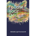 Follow Your Design: (Re)discovering your Truth and Purpose