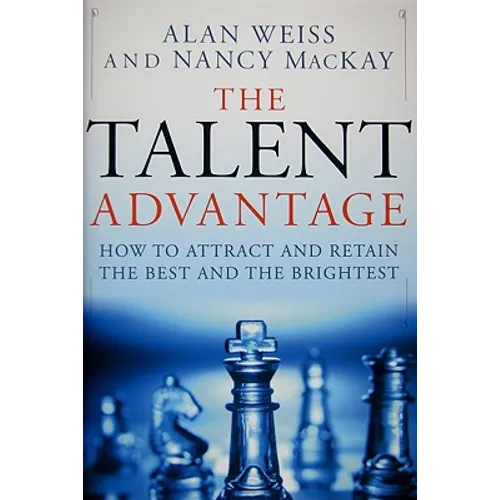 The Talent Advantage: How to Attract and Retain the Best and the Brightest
