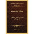 A Corn Of Wheat: The Life Story Of Clara Leffingwell
